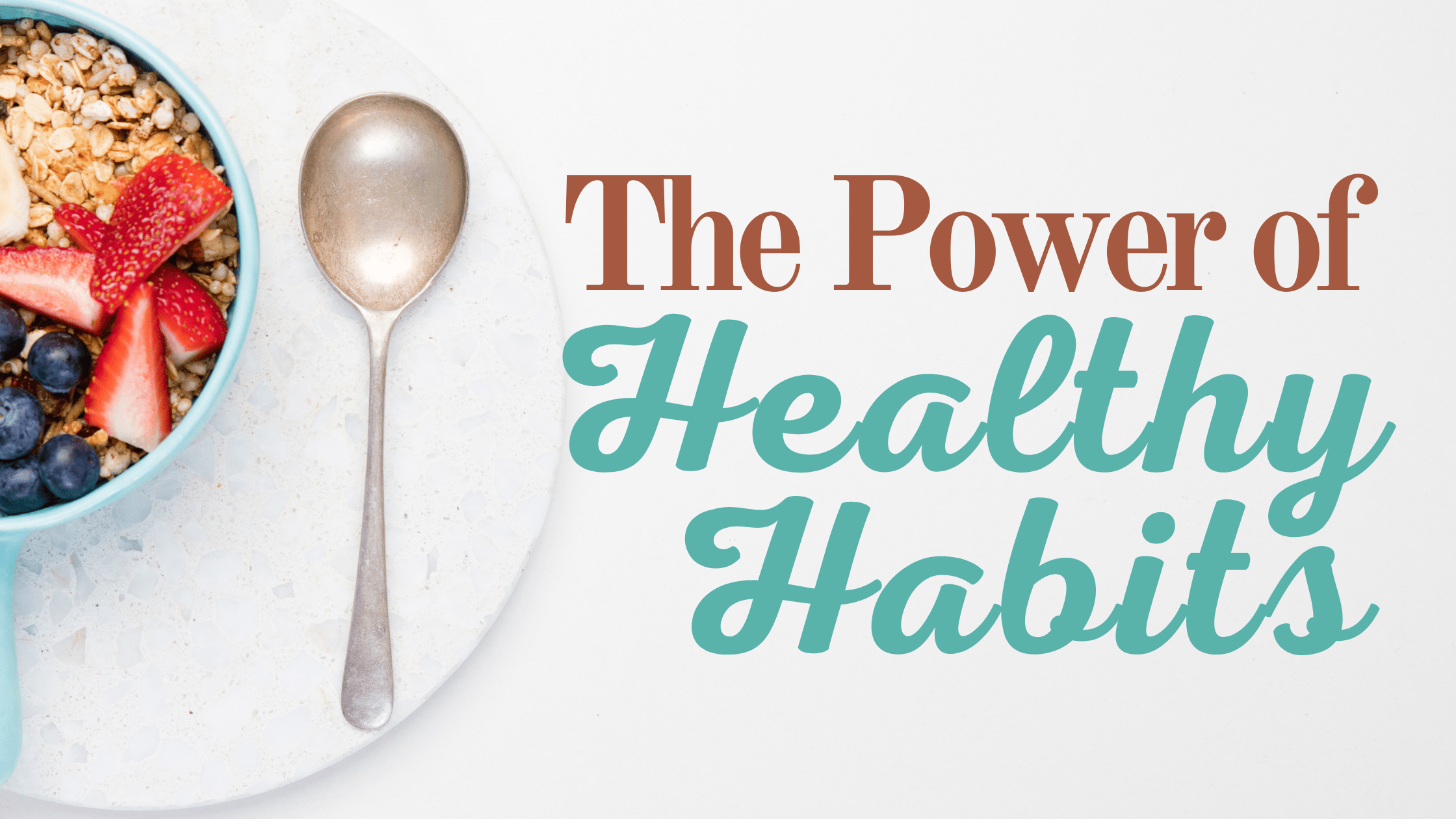 The Power of Healthy Habits