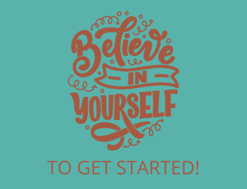 Believe in Yourself to Get Started!