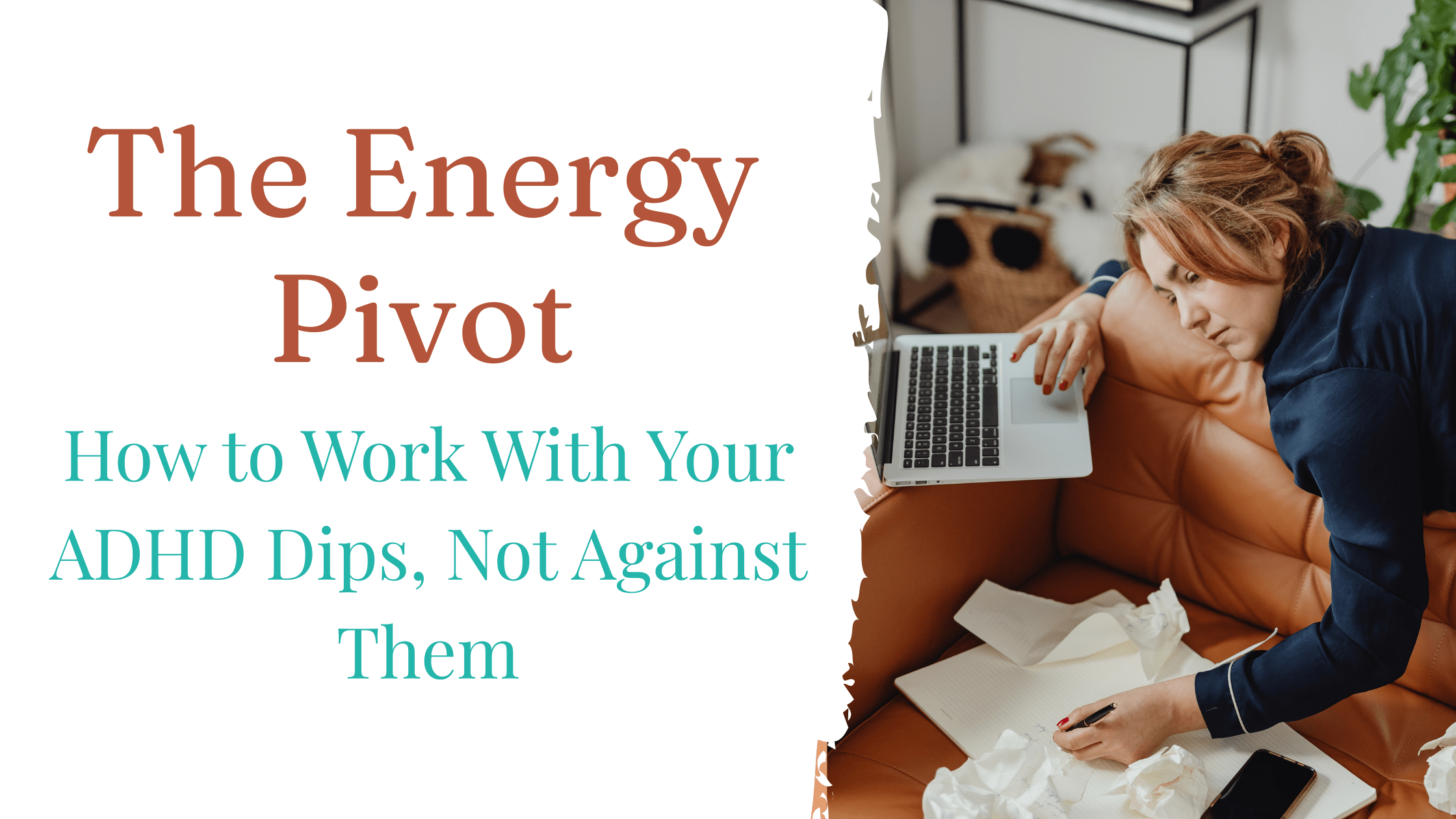 The Energy Pivot: How to Work With Your ADHD Dips, Not Against Them